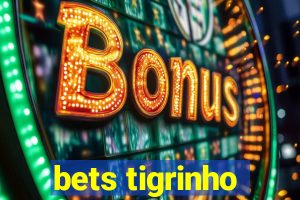 bets tigrinho